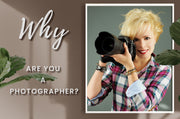 WHY are you a photographer?